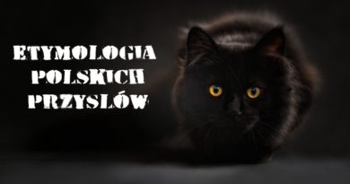 etymologia polskich przysłów, powiedzeń, mądrości ludowych